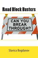 Road Block Busters: Getting rid of the no to make more space for the YES in your life! 1480250260 Book Cover