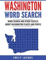 Washington Word Search: Word Search and Other Puzzles about Washington Places and People 1535100907 Book Cover