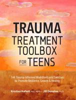 Trauma Treatment Toolbox for Teens: 144 Trauma-Informed Worksheets and Exercises to Promote Resilience, Growth & Healing 1683732138 Book Cover