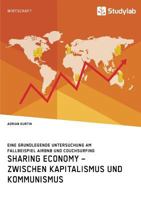Sharing Economy - zwischen Kapitalismus und Kommunismus: Eine grundlegende Untersuchung am Fallbeispiel Airbnb und Couchsurfing 3960951620 Book Cover