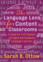 The Language Lens for Content Classrooms: A Guide for K-12 Educators of English and Academic Language Learners 1943920605 Book Cover