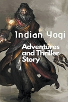 Indian Yogi: Adventures and Thriller Story B0C7349N6K Book Cover