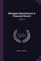 Michigan Manufacturer & Financial Record; Volume 29 1378423615 Book Cover