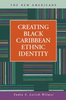 Creating Black Caribbean Ethnic Identity 1593324081 Book Cover
