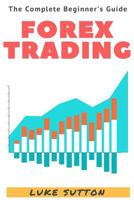 Forex Trading: A Complete Beginner's Guide 1535550511 Book Cover