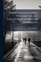 Paper on Education Volume Talbot Collection of British Pamphlets 1149933461 Book Cover