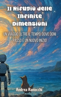 Il Rifugio delle Infinite Dimensioni: Un viaggio oltre il tempo, dove ogni passo è un nuovo inizio (Italian Edition) B0F55NY1R6 Book Cover