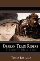 Orphan Train Riders Danny's New Life 148415052X Book Cover