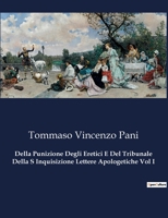 Della Punizione Degli Eretici E Del Tribunale Della S Inquisizione Lettere Apologetiche Vol I B0CHM2KKLN Book Cover