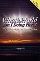 What In the World Am I Doing Here? The Christian Faith and Personal Mission 1553066537 Book Cover