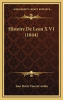 Histoire De Leon X V1 (1844) 1160112827 Book Cover
