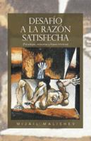 Desafio a la Razon Satisfecha: (Paradojas, Maximas y Frases Ironicas) 1463356811 Book Cover