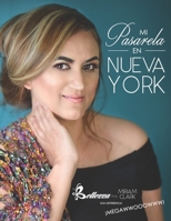 Mi pasarela en Nueva York: Bellezza por Miriam Clark una experiencia megawwwooowwww (Spanish Edition) 1697153445 Book Cover