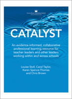 Catalyst: An evidence-informed, collaborative professional learning resource for teacher leaders and other leaders working within and across schools 1785835548 Book Cover
