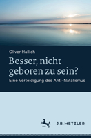 Besser, nicht geboren zu sein?: Eine Verteidigung des Anti-Natalismus 3662656205 Book Cover
