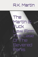 The Martin & Fuck Law Firm: The Case Of The Severed Penis B0FTZV79TJ Book Cover