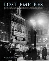 Lost Empires: The Phenomenon of Theatres Past, Present and Future 1844033457 Book Cover