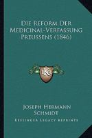 Die Reform Der Medicinal-Verfassung Preussens (1846) 1161122508 Book Cover