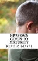 Hebrews: Go on to Maturity 1973799804 Book Cover