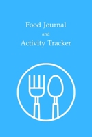 Food Journal and Activity Tracker: A Health Tracking Journal, Food Diary Notebook for Your Health, Tracking Meal,6x9,100 pages 1698663501 Book Cover