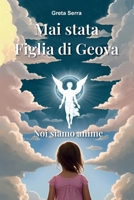 Mai stata figlia di Geova - Noi siamo anime B0H8QB292B Book Cover