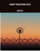 Trashy Trailer Park Tales: Book Ten B0FPCQC98F Book Cover