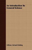 An Introduction To General Science 1406717843 Book Cover