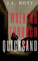 Walking Through Quicksand 1539317277 Book Cover