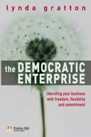 The Democratic Enterprise: Liberating your Business with Freedom, Flexibility and Commitment 0273675281 Book Cover