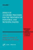 Design of Anaerobic Processes for Treatment of Industrial and Muncipal Waste,  Volume VII (Water Quality Management Library) 0877629420 Book Cover