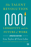 The Talent Revolution: Longevity and the Future of Work, New and Updated Edition 1487570678 Book Cover