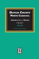 Duplin County, North Carolina Abstracts of Deeds, 1784-1813 0893085987 Book Cover