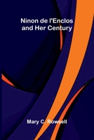 Ninon de l'Enclos and her century 9374595478 Book Cover