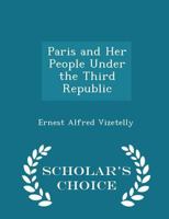 Paris and her People Under the Third Republic 1017310122 Book Cover