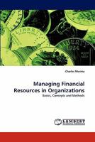 Managing Financial Resources in Organizations: Basics, Concepts and Methods 3843386668 Book Cover