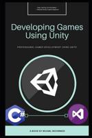 Developing Games Using Unity: Programming C# in Unity Engine 1079223436 Book Cover