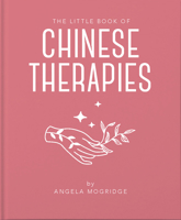 The Little Book of Ancient Chinese Therapies 1911610848 Book Cover