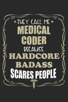 They Call Me Medical Coder Because Hardcore Badass Scares People: Personalized for Women or Men, Personalized Gift Perfect for anyone working in the Medical Industry. Doctors, Nurses, Med School Stude 1698628064 Book Cover