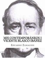 Mis Contemporáneos I Vicente Blasco Ibáñez 149739399X Book Cover