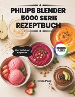PHILIPS BLENDER 5000 SERIE REZEPTBUCH: Mehr Vielfalt auf Knopfdruck (German Edition) B0GYD8KYPL Book Cover