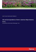Life and Correspondence of John A. Quitman Major-General, U.S.A., 3337092713 Book Cover
