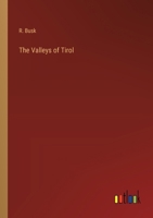 The Valleys of Tirol: Their Traditions and Customs, and How to Visit Them 1017593795 Book Cover