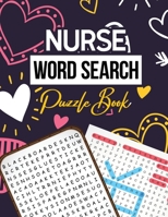 Nurse Word Search Puzzle Book: Hidden Word Searches Puzzle for the Nurse, Activity Book Nurse Brain Game, Unique Large Print Crossword Search Book for Nursing Student Jumbo Print Puzzle Books 1675206392 Book Cover