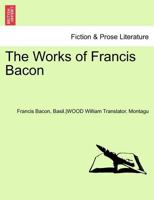 The Works of Francis Bacon. Vol. XIII 1241695644 Book Cover