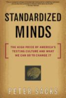 Standardized Minds: The High Price of America's Testing Culture and What We Can Do to Change It 0738204331 Book Cover