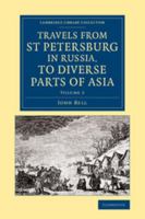 Travels from St. Petersburg in Russia, to Diverse Parts of Asia, Vol. 2: Containing the Continuation of the Journey Between Mosco and Pekin, to Which Is Added, a Translation of the Journal of Mr. de L 1108071082 Book Cover