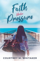 Faith Under Pressure B0B5K9WDX7 Book Cover