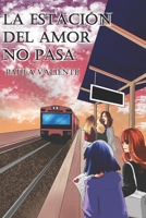 La estación del amor no pasa B0B7QBGM4X Book Cover