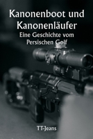 Kanonenboot und Kanonenläufer Eine Geschichte vom Persischen Golf 9357338128 Book Cover