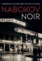 Nabokov Noir: Cinematic Culture and the Art of Exile 150176652X Book Cover